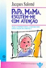 Papá, Mamã, Escutem-me com Atenção